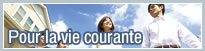 Pour la vie courante