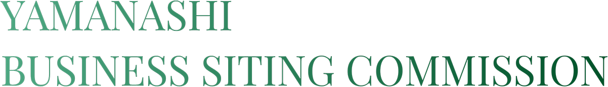 YAMANASHI BUSINESS SITING COMMISSION